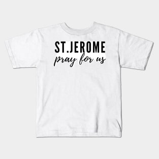 St. Jerome pray for us Kids T-Shirt